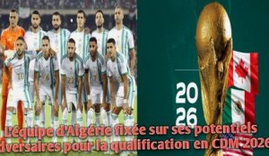 L’équipe d’Algérie fixée sur ses potentiels adversaires pour la qualification en CDM 2026.
