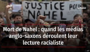 Mort de Nahel : quand les médias anglo-saxons déroulent leur lecture racialiste