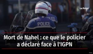 Mort de Nahel : ce que le policier a déclaré face à l'IGPN