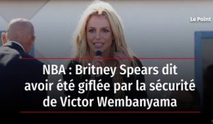 NBA : Britney Spears dit avoir été giflée par la sécurité de Victor Wembanyama