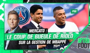 PSG : La colère de Riolo contre les dirigeants et leur gestion de Mbappé