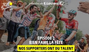 Nos supporters ont du talent présenté par E.Leclerc - Bien faire la fête - #TDF2023