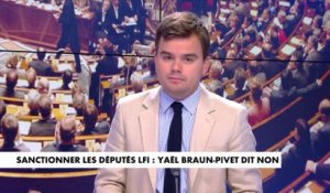 L'édito de Gauthier Le Bret : «Sanctionner les députés LFI : Yaël Braun-Pivet dit non»