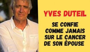 Yves Duteil face au cancer, les tristes confidences du chanteur