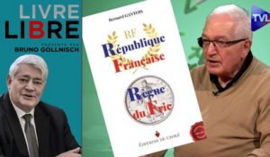 Livre-Libre avec Bernard Gantois : "République Française : Règne du Fric"