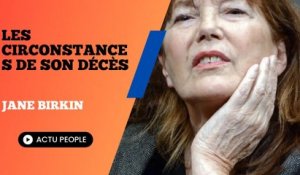 Jane Birkin : Une révélation poignante sur les circonstances de son décès