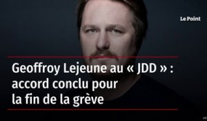 Geoffroy Lejeune au « JDD » : accord conclu pour la fin de la grève