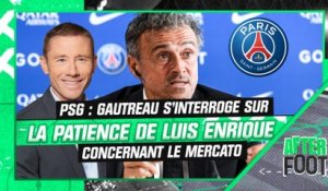 Mercato / PSG : Gautreau se demande si Luis Enrique "va être assez patient"