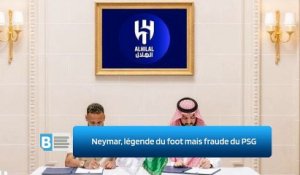 Neymar, légende du foot mais fraude du PSG