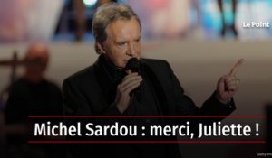 Michel Sardou : merci, Juliette !