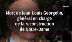 Mort de Jean-Louis Georgelin, général en charge de la reconstruction de Notre-Dame
