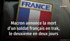 Macron annonce la mort d’un soldat français en Irak, le deuxième en deux jours