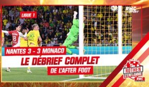 Nantes 3-3 Monaco : Le débrief complet de L'After Foot
