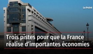 Trois pistes pour que la France réalise d’importantes économies