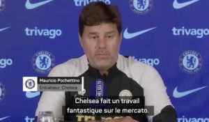 Chelsea - Pochettino : “Chelsea fait un travail fantastique sur le mercato”