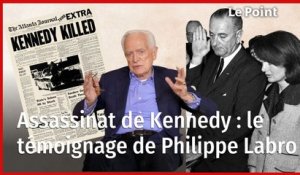 Assassinat de Kennedy : le témoignage de Philippe Labro