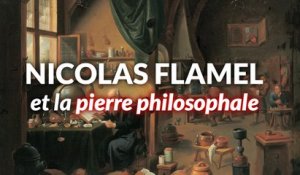 Nicolas Flamel : Les Mystères de la Pierre Philosophale