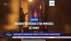 Incendie meurtrier d'un immeuble de Hanoi : au moins 56 morts