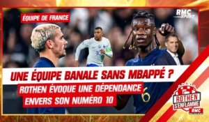 Equipe de France : Une équipe banale sans Mbappé ? Rothen évoque une dépendance envers son capitaine