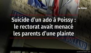 Suicide d’un ado à Poissy : le rectorat avait menacé les parents d’une plainte