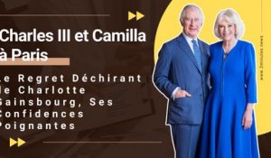 Charles 3 et Camilla à Paris Le Regret Déchirant de Charlotte Gainsbourg Ses Confidences Poignantes