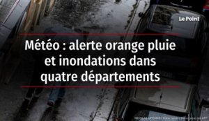 Météo : alerte orange pluie et inondations dans quatre départements