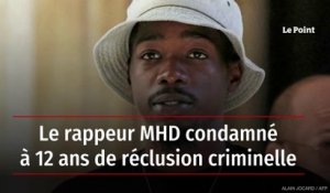 Le rappeur MHD condamné à 12 ans de réclusion criminelle