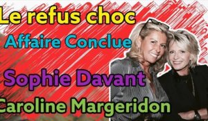 Affaire conclue : le refus inattendue de Caroline Margeridon, Sophie Davant choqué