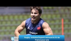 Rugby : Antoine Dupont retrouve le XV de France pour une