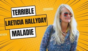 Laeticia Hallyday : Défigurée par une terrible maladie, la révélation inattendue
