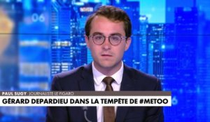 L'édito de Paul Sugy : «Gérard Depardieu dans la tempête de #MeToo»