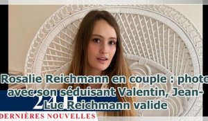 Rosalie Reichmann en couple : photo avec son séduisant Valentin, Jean-Luc Reichmann valide