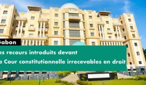 [#Reportage] #Gabon : les recours introduits devant la Cour constitutionnelle irrecevables en droit