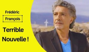 Frédéric François au plus mal, énorme coup dur pour le chanteur