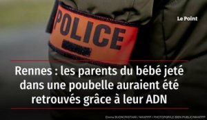 Rennes : les parents du bébé jeté dans une poubelle auraient été retrouvés grâce à leur ADN