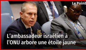 Hamas-Israël : L’ambassadeur israélien à l’ONU arbore une étoile jaune