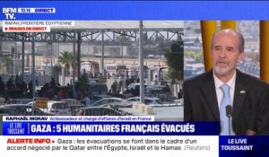 Raphaël Morav, ambassadeur chargé d'affaires d'Israël en France: "Il n'y a pas de raisons de fermer la frontière" entre l'Égypte et la bande de Gaza