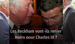 Les Beckham vont-ils renier Harry pour Charles III ?