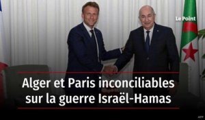 Alger et Paris inconciliables sur la guerre Israël-Hamas