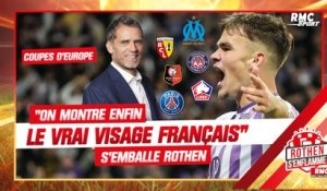 Coupes d’Europe : "On montre enfin le vrai visage français", s’emballe Rothen