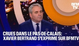 Crues dans le Pas-de-Calais: Xavier Bertrand, président du conseil régional des Hauts-de-France s'exprime sur BFMTV