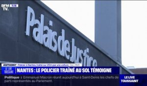 "Je suis choqué que ça ait été minimisé au tribunal": le policier de Nantes traîné sur 20 mètres par un automobiliste de 16 ans témoigne