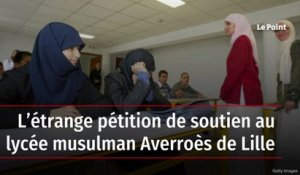 L’étrange pétition de soutien au lycée musulman Averroès de Lille
