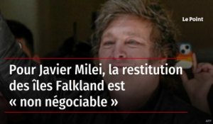 Pour Javier Milei, la restitution des îles Falkland est « non négociable »