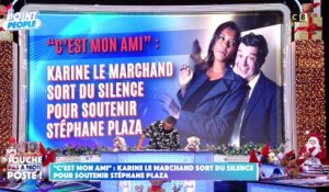 « C’est mon ami » : Karine Le Marchand sort du silence pour soutenir Stéphane Plaza