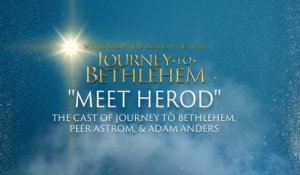 The Cast Of Journey To Bethlehem - Meet Herod (Audio/From “Journey To Bethlehem”)