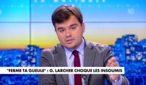 L'édito de Gauthier Le Bret : «"Ferme ta gueule" : Gérard Larcher choque les Insoumis»