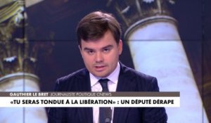 L'édito de Gauthier Le Bret : «"Tu seras tondue à la Libération" : un député dérape»