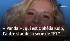 « Panda » : qui est Ophélia Kolb, l’autre star de la série de TF1 ?