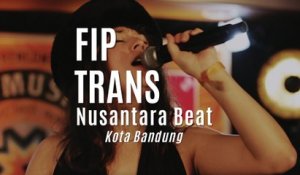 Fip en Trans : Nusantara Beat "Kota Bandung"